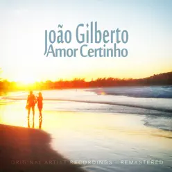 Amor Certinho - João Gilberto