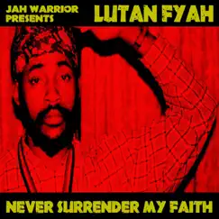 Never Surrender My Faith by Lutan Fyah album reviews, ratings, credits