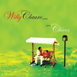 Canta Para Chicos Y Grandes - Willy Claure Canta Para Chicos Y Grandes - Willy Claure