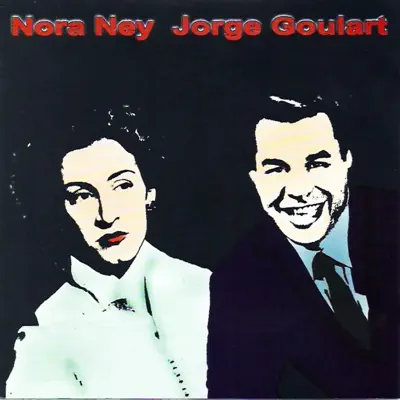 Nora Ney & Jorge Goulart - Nora Ney Nora Ney & Jorge Goulart - Nora Ney