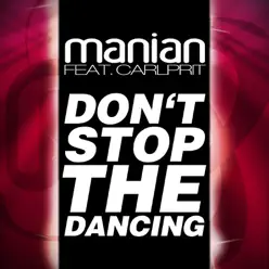 Don't Stop the Dancing (Remixes) [feat. Carlprit] - Manian