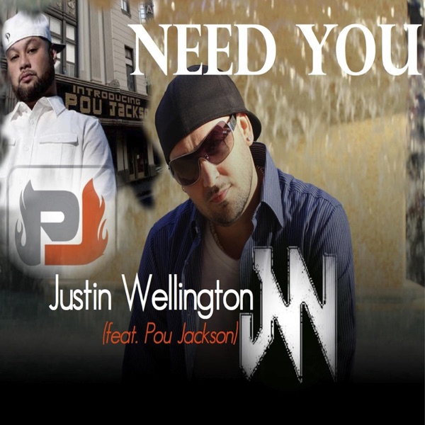 Need You (feat. Pou Jackson) - Single - Justin Wellington