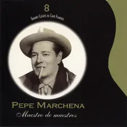 Grandes Clásicos del Cante Flamenco, Vol. 8: Maestro de Maestros - Pepe Marchena