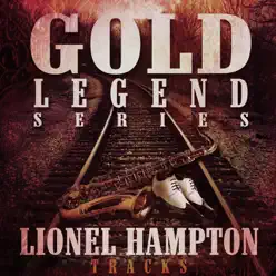 Gold Legend Series: Lionel Hampton Tracks - Lionel Hampton Gold Legend Series: Lionel Hampton Tracks - Lionel Hampton