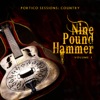 Portico Sessions: Country (Nine Pound Hammer), Vol. 1