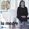 La madre (Colonna sonora) [Un film di Angelo Maresca, Taormina Film Fest] album lyrics, reviews, download