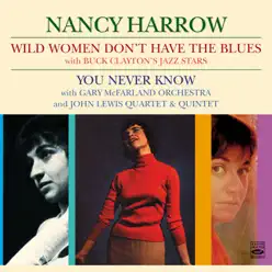 Wild Women Don't Have the Blues / You Never Know - Nancy Harrow Wild Women Don't Have the Blues / You Never Know - Nancy Harrow
