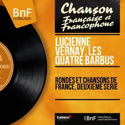 Rondes et chansons de France, deuxième série (feat. André Grassi et son orchestre) [Mono version] - Quatre Barbus [Les]