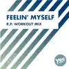 Feelin' Myself (R.P. Workout Mix) - Single album lyrics, reviews, download