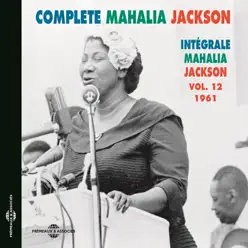 Complete Mahalia Jackson Intégrale, Vol. 12: 1961 - Mahalia Jackson