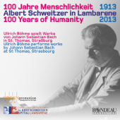 100 Jahre Menschlichkeit - Albert Schweitzer in Lambarene - 100 Years of Humanity - Ullrich Böhme, Calmus Ensemble Leipzig & Albert Schweitzer