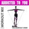 Addicted to You (Extended Workout Mix) - The Workout Crew lyrics