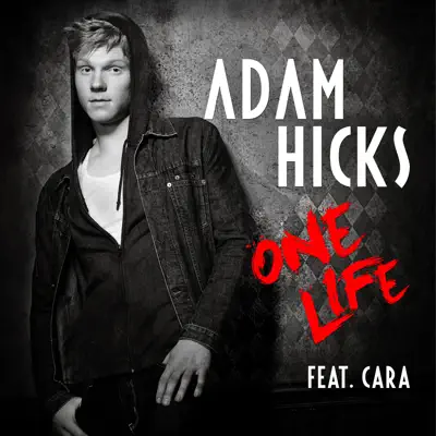 One Life (feat. Cara) - Single - Adam Hicks