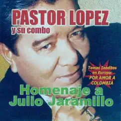 Homenaje a Julio Jaramillo by Pastor Lopez y Su Combo album reviews, ratings, credits