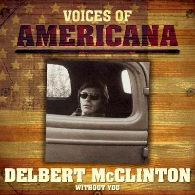 Voices of Americana: Without You - Delbert McClinton