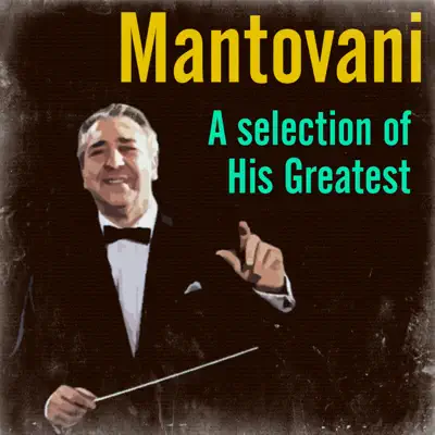 A Selection of His Greatest - Mantovani A Selection of His Greatest - Mantovani