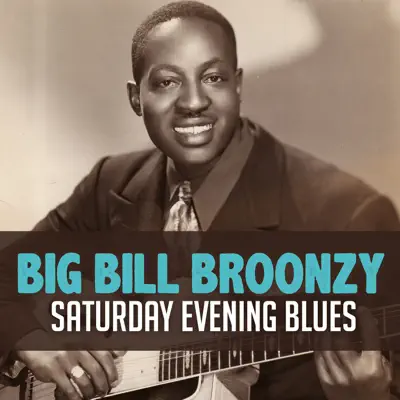 Saturday Evening Blues - Single - Big Bill Broonzy