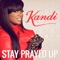 Stay Prayed Up - Kandi lyrics