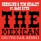 The Mexican (Silver Nail Remix) [feat. Babe Ruth] - Deekline & Tim Healey lyrics