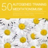 50 Autogenes Training Meditationsmusik - Hintergrundmusik für Geführte Meditation und Entspannung, Beruhigende Musik für Mentales Training