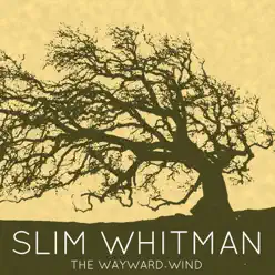 The Wayward Wind - Slim Whitman