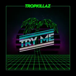 Try Me - Single - Tropkillaz Try Me - Single - Tropkillaz