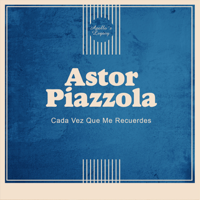 Astor Piazzolla - Cada Vez Que Me Recuerdes artwork