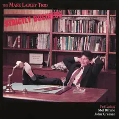 Strictly Business by The Mark Ladley Trio album reviews, ratings, credits
