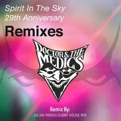 Spirit in the Sky 29th Anniversary Remix, Pt. 2 (Julian Marsh Dubby House Mix) - Single by Doctor & The Medics album reviews, ratings, credits
