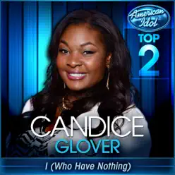I (Who Have Nothing) [American Idol Performance] - Single - Candice Glover