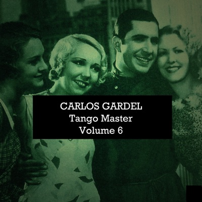 Tango Master, Vol. 6 - Carlos Gardel