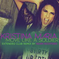 Move Like a Soldier (Adam Rickfors Extended Club Remix) - Single by Kristina Maria album reviews, ratings, credits
