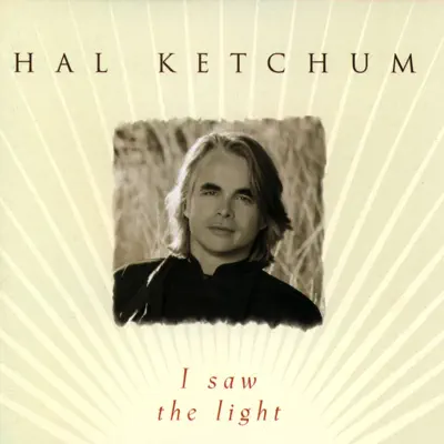 I Saw the Light - Hal Ketchum I Saw the Light - Hal Ketchum