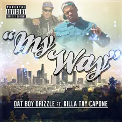 My Way (feat. Killa Tay Capone) - Single by Dat Boy Drizzle album reviews, ratings, credits