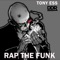 Rap the Funk (DJ EFX Acid Remix) - Tony Ess lyrics