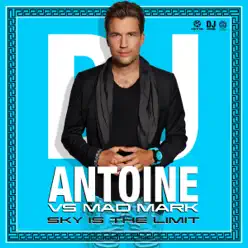 Sky Is the Limit (DJ Antoine vs. Mad Mark) - Single - Dj Antoine