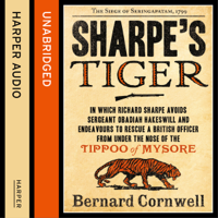 Bernard Cornwell - Sharpe's Tiger: The Siege of Seringapatam, 1799 (The Sharpe Series, Book 1) (Unabridged) artwork