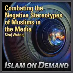 Combating the Negative Stereotypes of Muslims in the Media by Siraj Wahhaj album reviews, ratings, credits