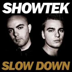 Slow Down (Radio Edit) - Single - Showtek