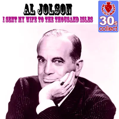 I Sent My Wife to the Thousand Isles (Remastered) - Single - Al Jolson