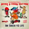 Im Taken Yo Life (feat. V-Town & Telly Mac) - Single album lyrics, reviews, download