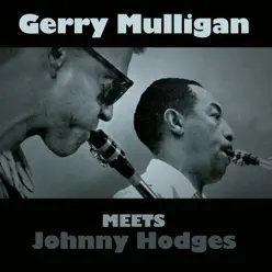 Gerry Mulligan Meets Johnny Hodges - Gerry Mulligan Gerry Mulligan Meets Johnny Hodges - Gerry Mulligan