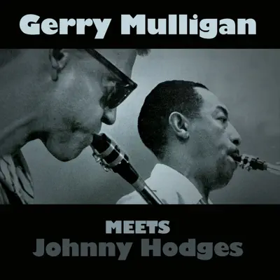 Gerry Mulligan Meets Johnny Hodges - Gerry Mulligan