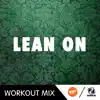 Lean On (R.P. Workout Mix) - Single album lyrics, reviews, download
