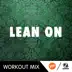 Lean On (R.P. Workout Mix) - Single album cover