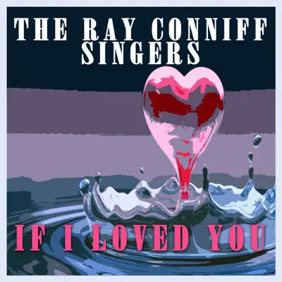 If I Loved You - The Ray Conniff Singers If I Loved You - The Ray Conniff Singers