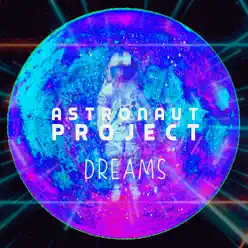 Dreams - Single - Astronaut Project