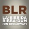 La-Bibbida-Bibba-Dum (On Broadway) - Bad Lip Reading lyrics