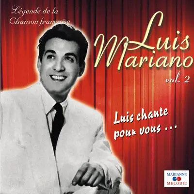 Luis chante pour vous..., Vol. 2 (Collection "Légende de la chanson française") - Luis Mariano