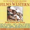 Le Musiche Dei Grandi Film Western: Quel Treno Per Yuma